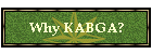 Why KABGA?